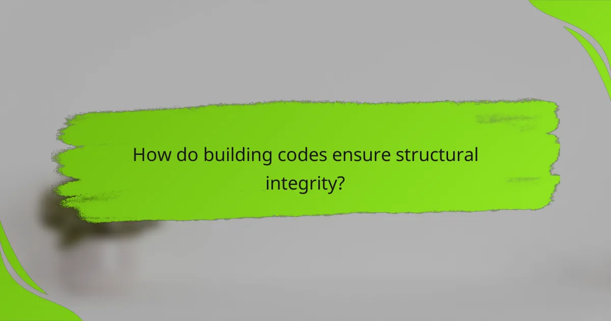 How do building codes ensure structural integrity?