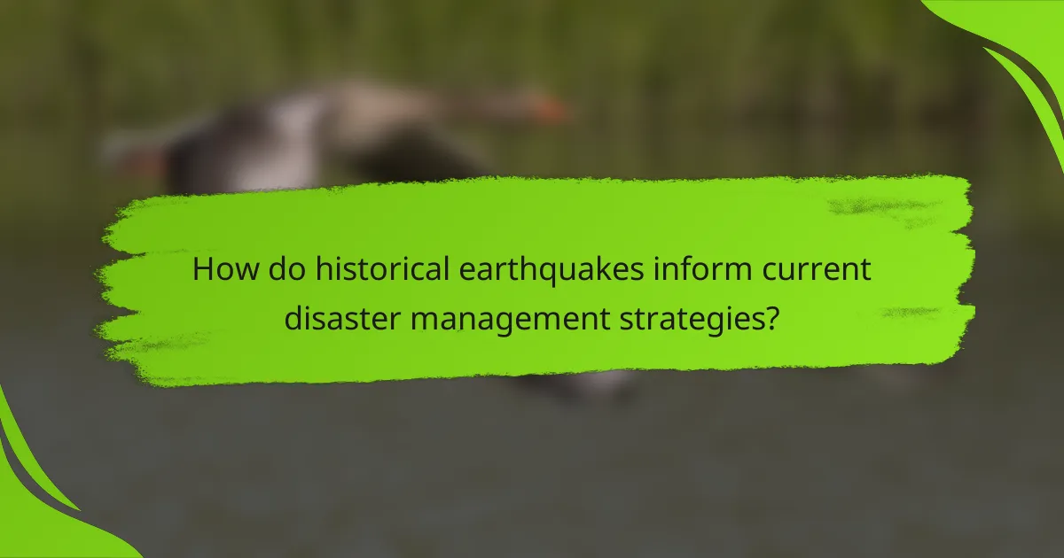 How do historical earthquakes inform current disaster management strategies?