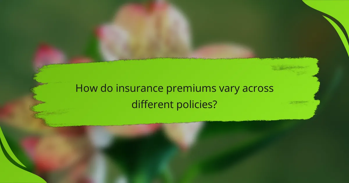 How do insurance premiums vary across different policies?