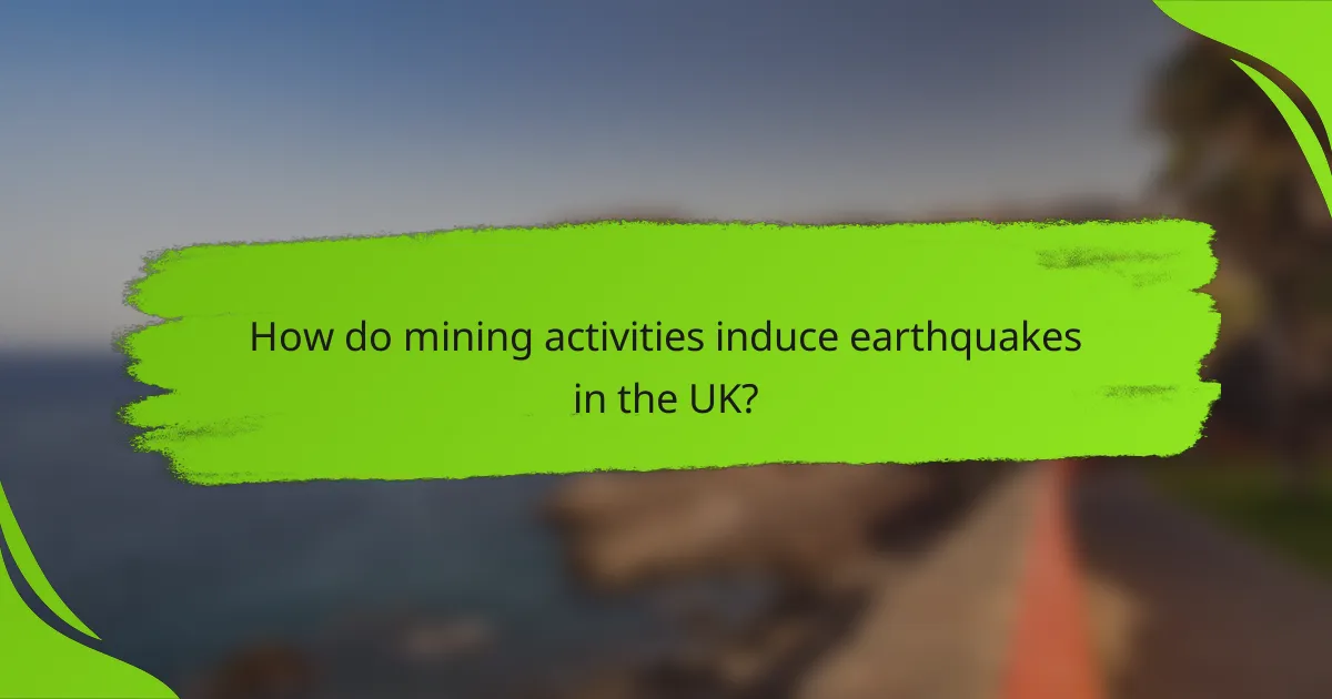 How do mining activities induce earthquakes in the UK?