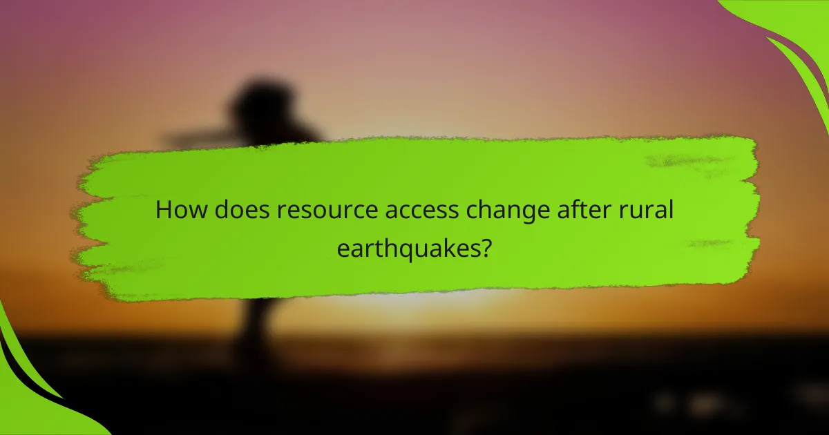 How does resource access change after rural earthquakes?