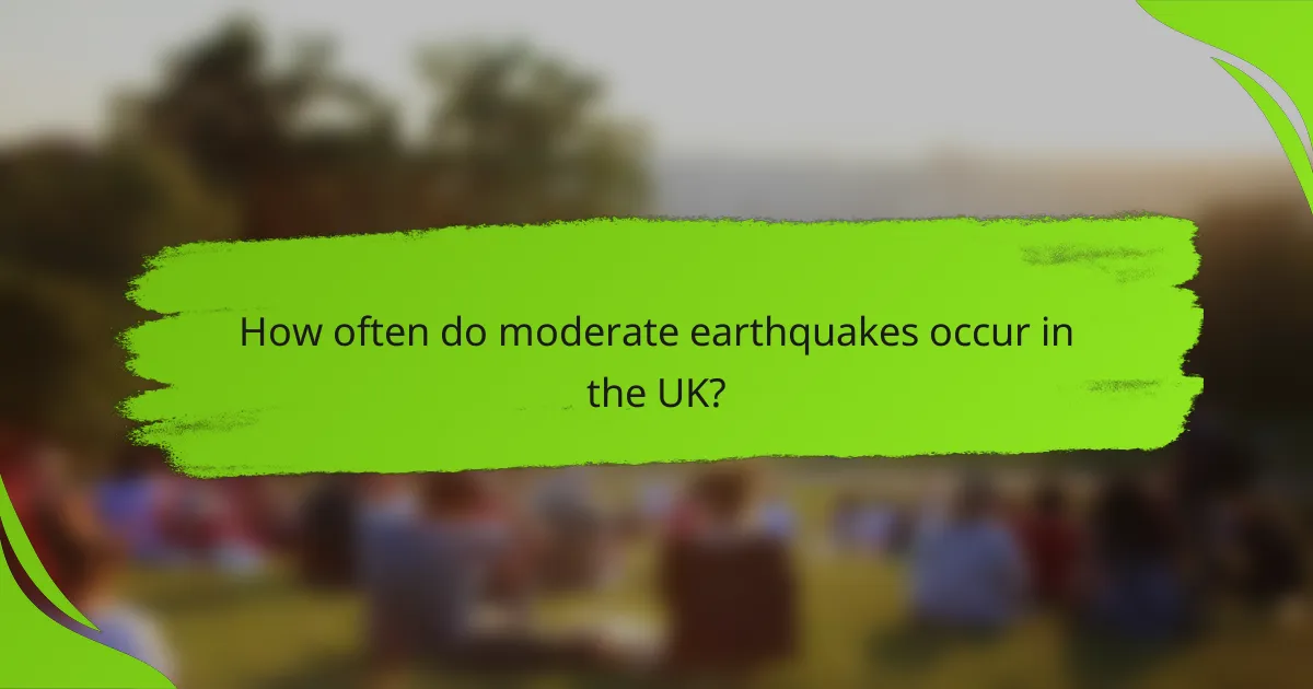 How often do moderate earthquakes occur in the UK?