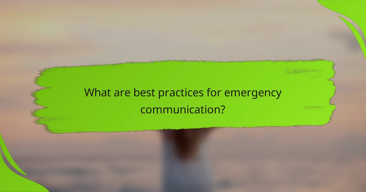 What are best practices for emergency communication?