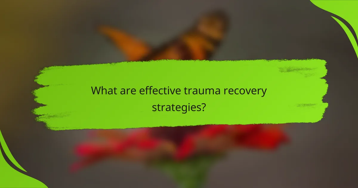 What are effective trauma recovery strategies?