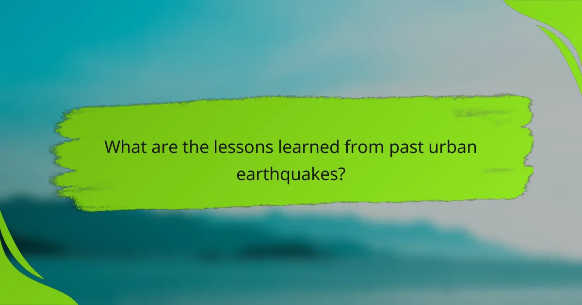 What are the lessons learned from past urban earthquakes?