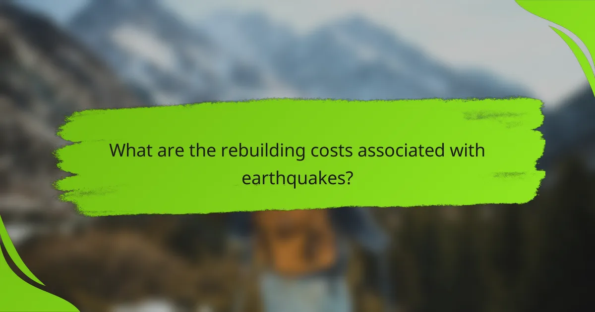What are the rebuilding costs associated with earthquakes?