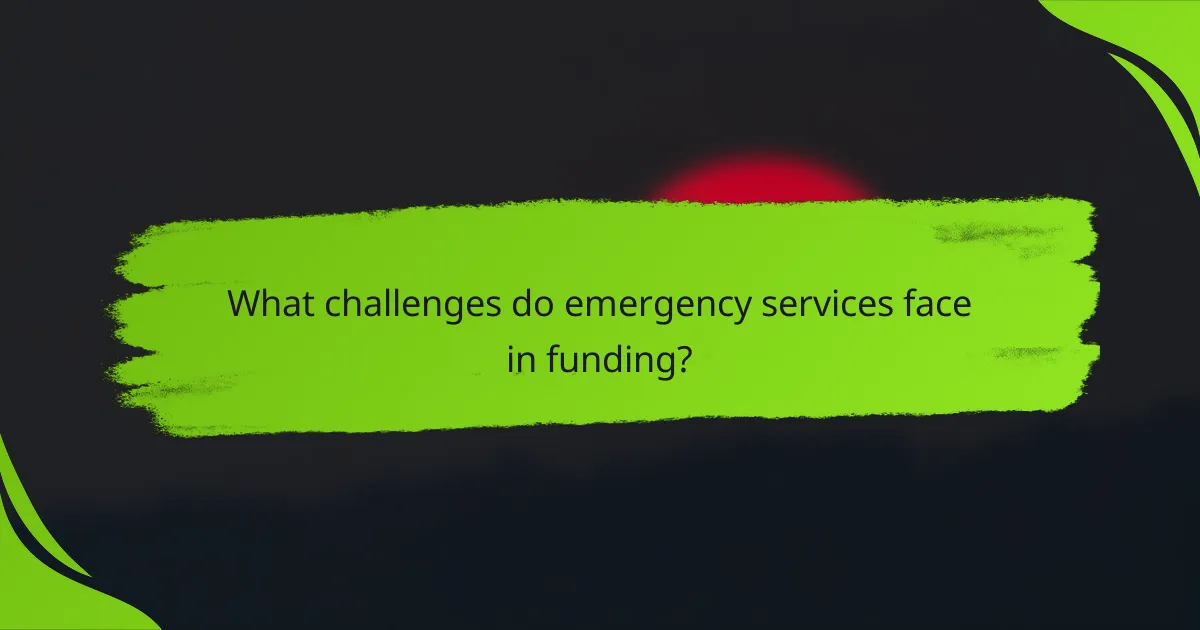 What challenges do emergency services face in funding?