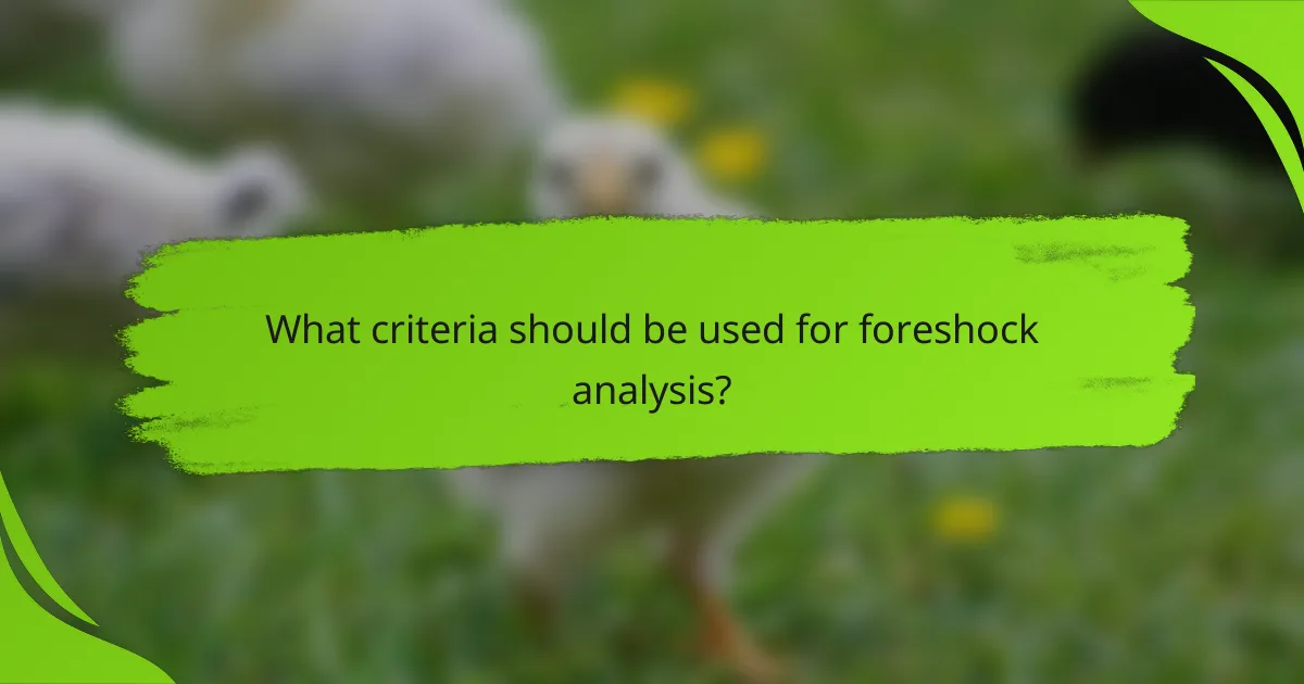 What criteria should be used for foreshock analysis?