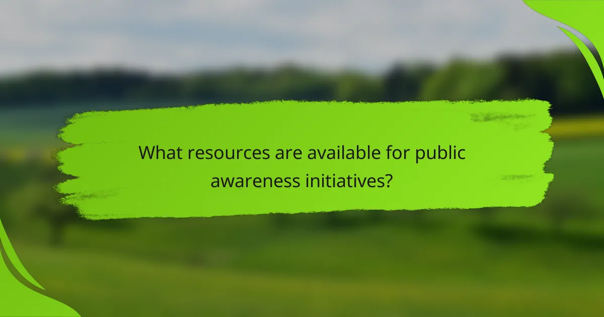 What resources are available for public awareness initiatives?