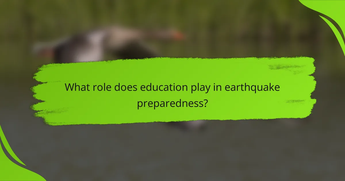 What role does education play in earthquake preparedness?